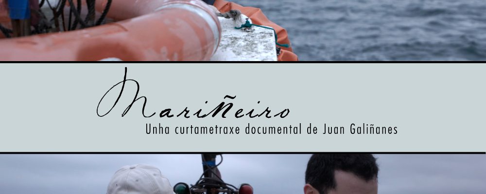Estrea de “Mariñeiro”: unha curtametraxe documental de Juan Galiñanes